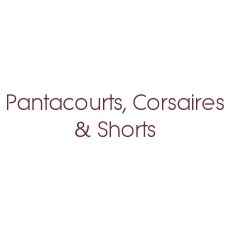 Rubrique PANTACOURTS - CORSAIRES - SHORTS